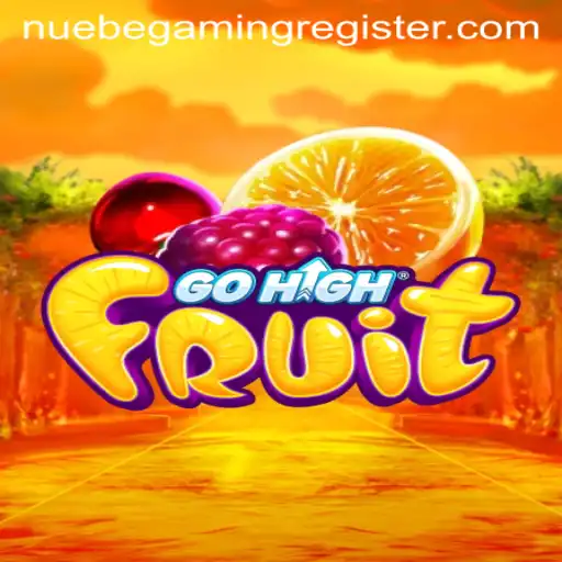 Dive into the Exciting World of GoHighFruit: A NUEBE Gaming Adventure